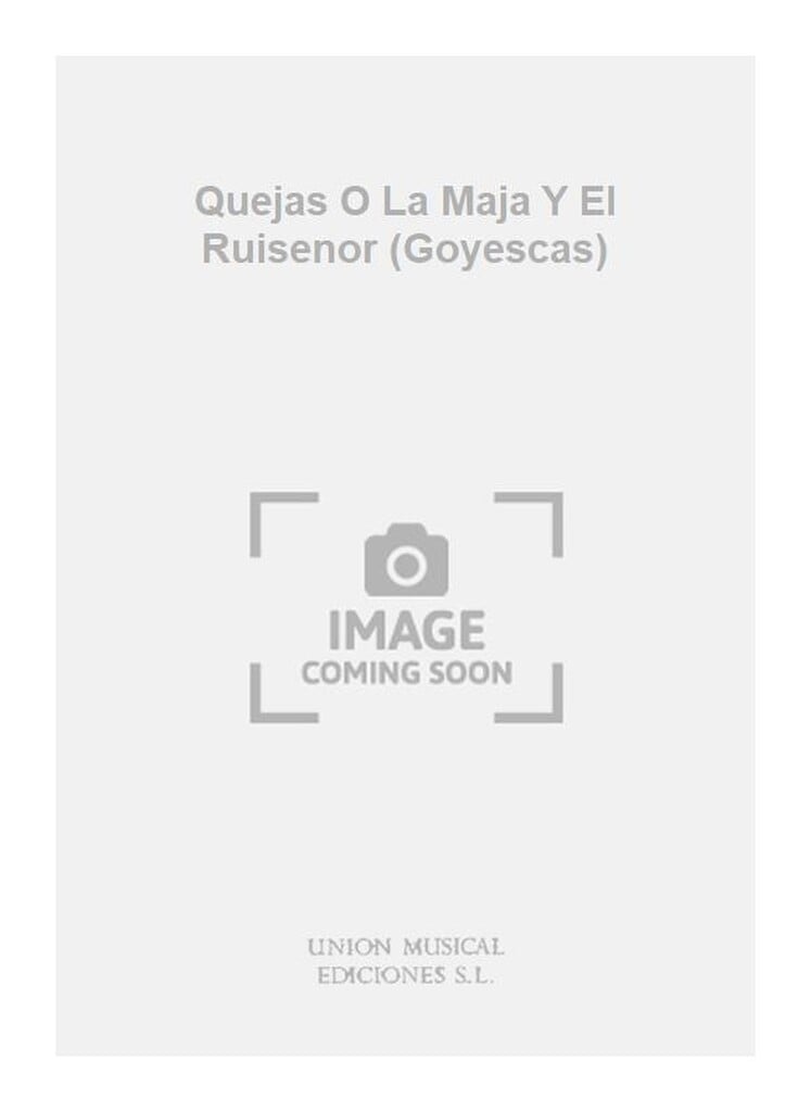 Quejas O La Maja Y El Ruisenor (Goyescas)